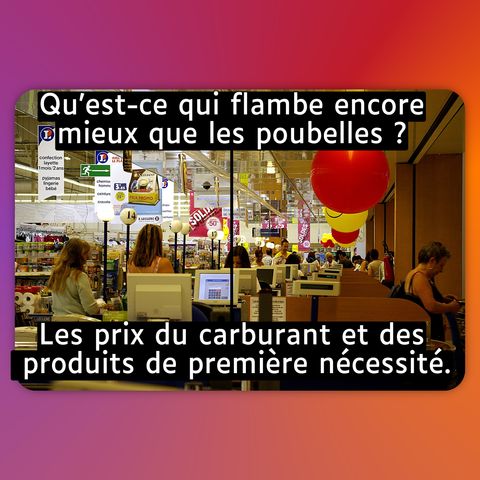 Qu’est-ce qui flambe encore mieux que les poubelles ?

Les prix du carburant et des produits de première nécessité.