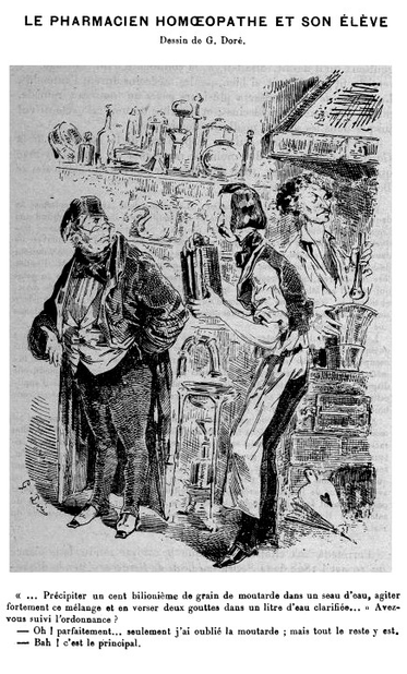 gravure humoristique dialogue entre un pharmacien et son préparateur
« Précipiter un cent bilionième de grain de moutarde dans un seau d’eau, agiter fortement ce mélange et en verser deux gouttes dans un litre d’eau clarifiée… » Avez vous suivi l’ordonnance ??   -Oh ! parfaitement… seulement j’ai oublié la moutarde ; mais tout le reste y est.  -Bah ! c’est le principal.