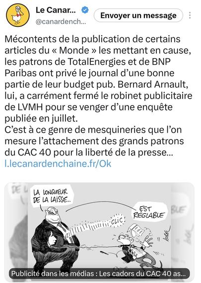 Article du Canard Enchainé révélant que les patrons de TotalEnergies de BNP ont privé Le Monde d'une bonne partie de leur budget pub pour protester contre la publication d'articles les mettant en cause. Bernard Arnault lui a carrément fermé le robinet publicitaire de LVMH pour se venger d'une enquête publiée en juillet.
